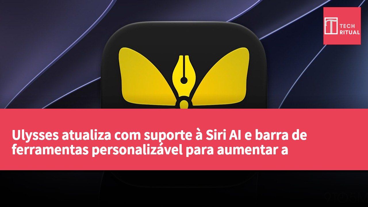 Ulysses atualiza com suporte à Siri AI e barra de ferramentas personalizável para aumentar a eficiência na escrita