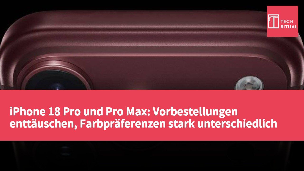 iPhone 18 Pro und Pro Max: Vorbestellungen enttäuschen, Farbpräferenzen stark unterschiedlich