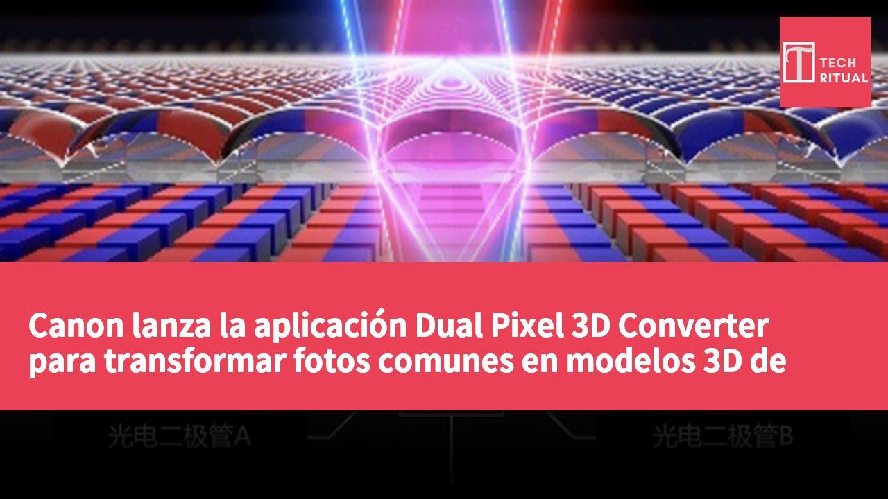 Canon lanza la aplicación Dual Pixel 3D Converter para transformar fotos comunes en modelos 3D de alta calidad