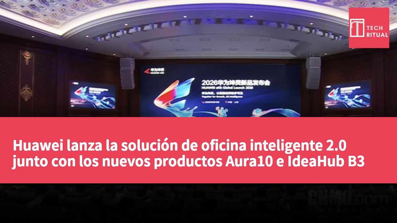 Huawei lanza la solución de oficina inteligente 2.0 junto con los nuevos productos Aura10 e IdeaHub B3 Base