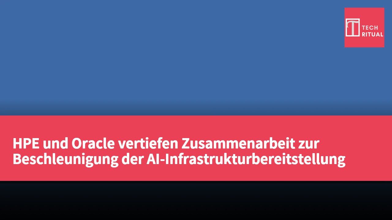 HPE und Oracle vertiefen Zusammenarbeit zur Beschleunigung der AI-Infrastrukturbereitstellung