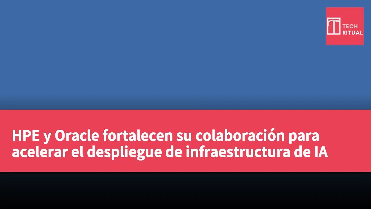 HPE y Oracle fortalecen su colaboración para acelerar el despliegue de infraestructura de IA