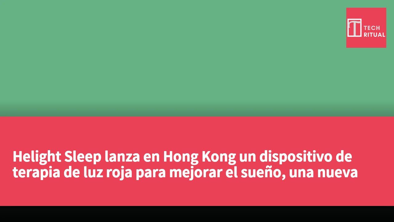 Helight Sleep lanza en Hong Kong un dispositivo de terapia de luz roja para mejorar el sueño, una nueva opción sin medicamentos.