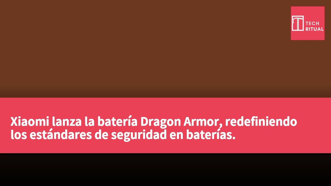 Xiaomi lanza la batería Dragon Armor, redefiniendo los estándares de seguridad en baterías.