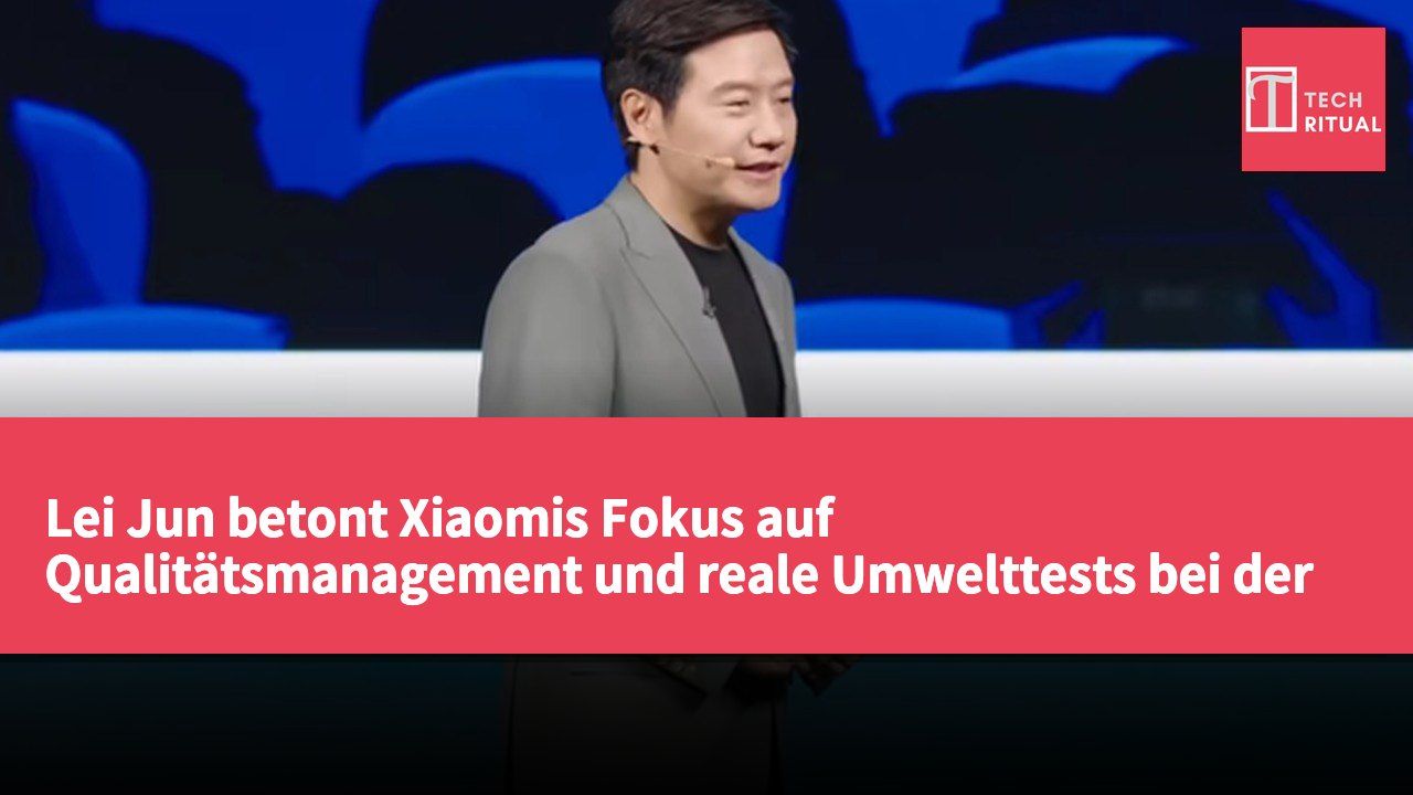 Lei Jun betont Xiaomis Fokus auf Qualitätsmanagement und reale Umwelttests bei der KI-Autoentwicklung