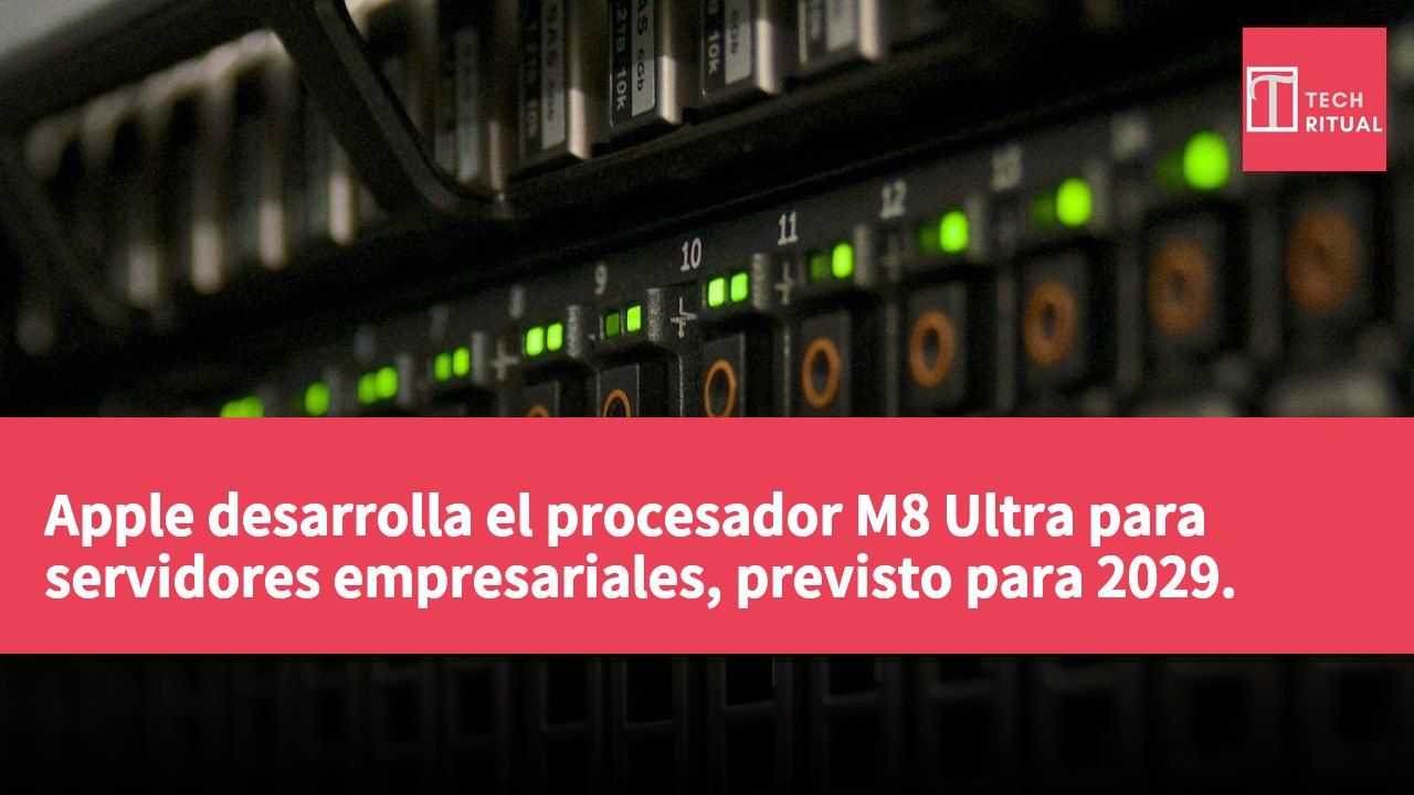 Apple desarrolla el procesador M8 Ultra para servidores empresariales, previsto para 2029.