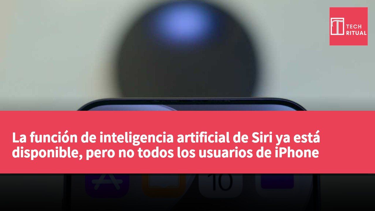 La función de inteligencia artificial de Siri ya está disponible, pero no todos los usuarios de iPhone pueden acceder a ella.