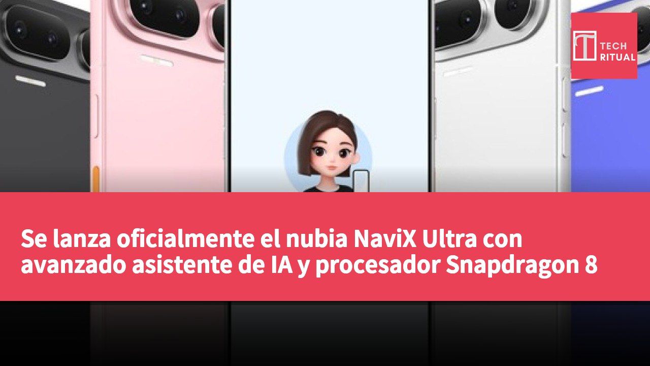 Se lanza oficialmente el nubia NaviX Ultra con avanzado asistente de IA y procesador Snapdragon 8 Elite Gen 5.