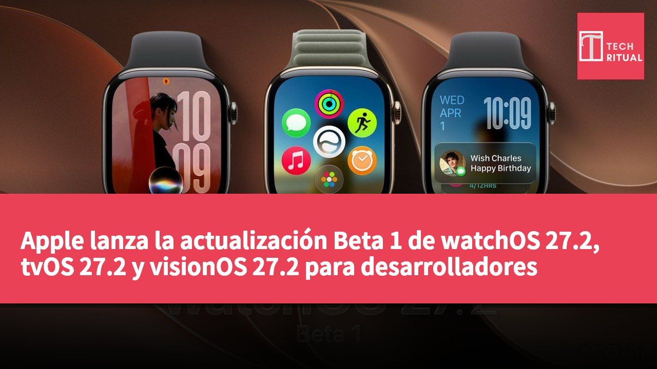 Apple lanza la actualización Beta 1 de watchOS 27.2, tvOS 27.2 y visionOS 27.2 para desarrolladores