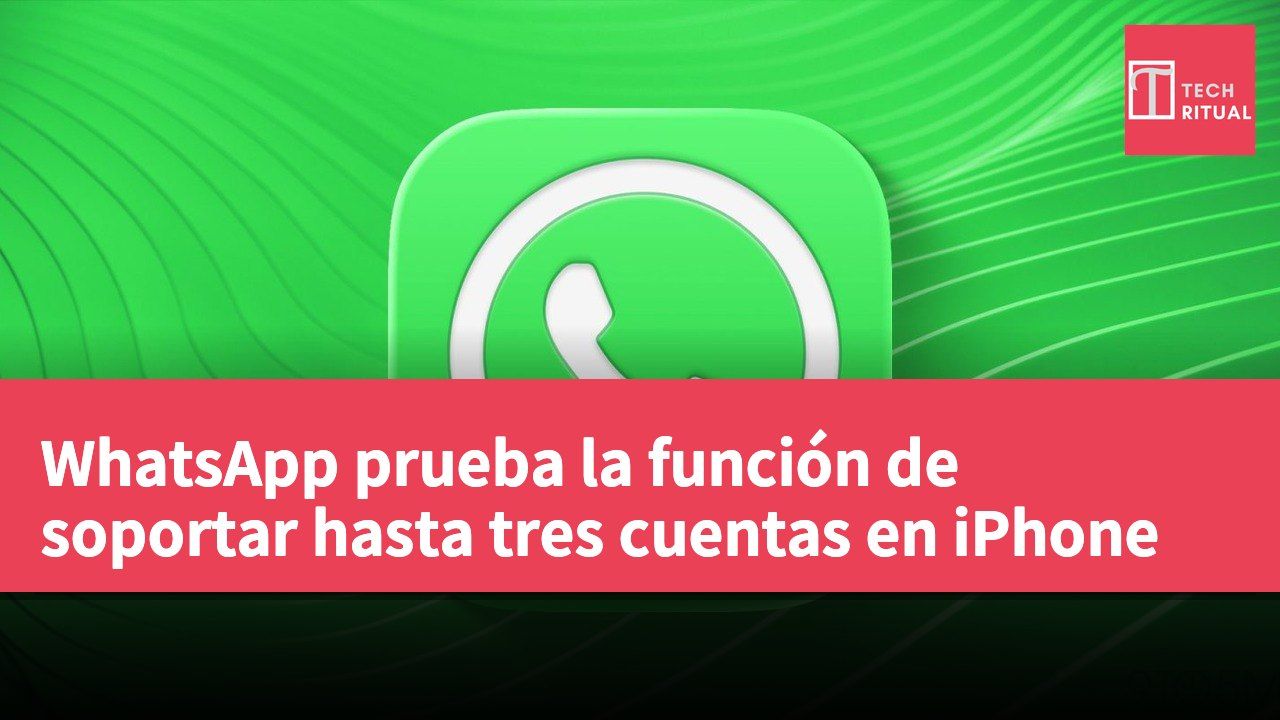 WhatsApp prueba la función de soportar hasta tres cuentas en iPhone