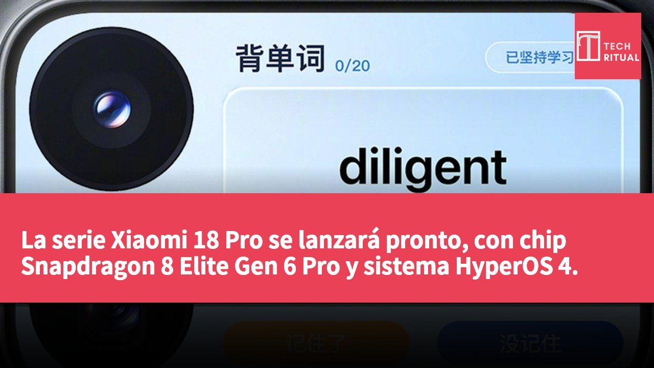 La serie Xiaomi 18 Pro se lanzará pronto, con chip Snapdragon 8 Elite Gen 6 Pro y sistema HyperOS 4.