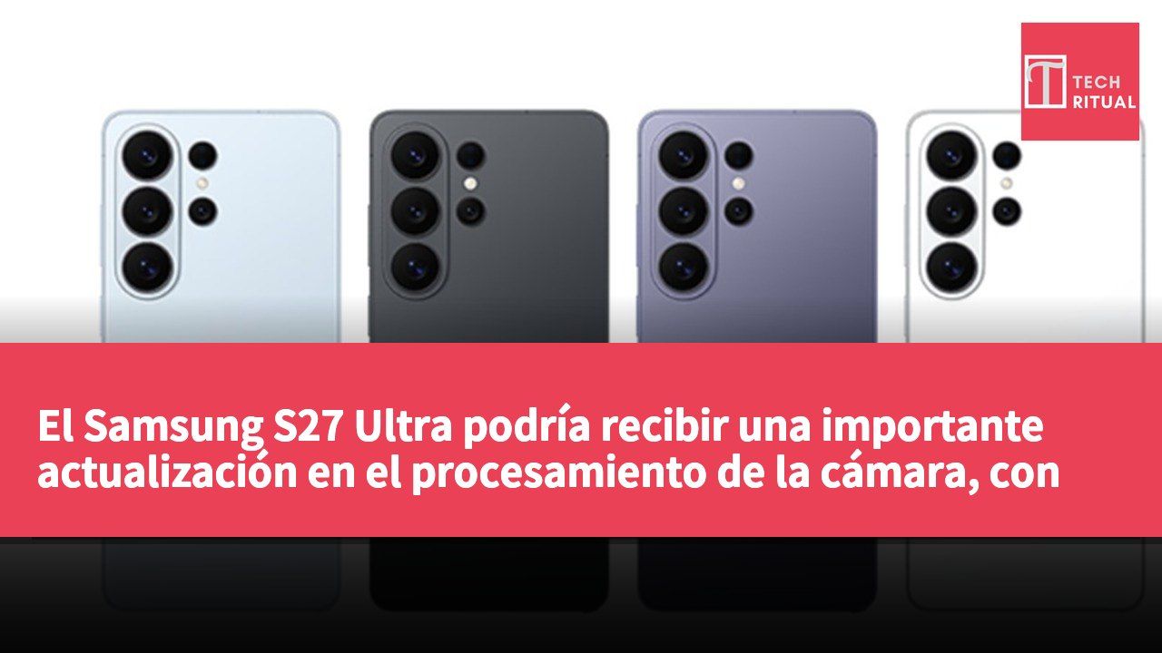 El Samsung S27 Ultra podría recibir una importante actualización en el procesamiento de la cámara, con herramientas profesionales para video y ajustes de color.