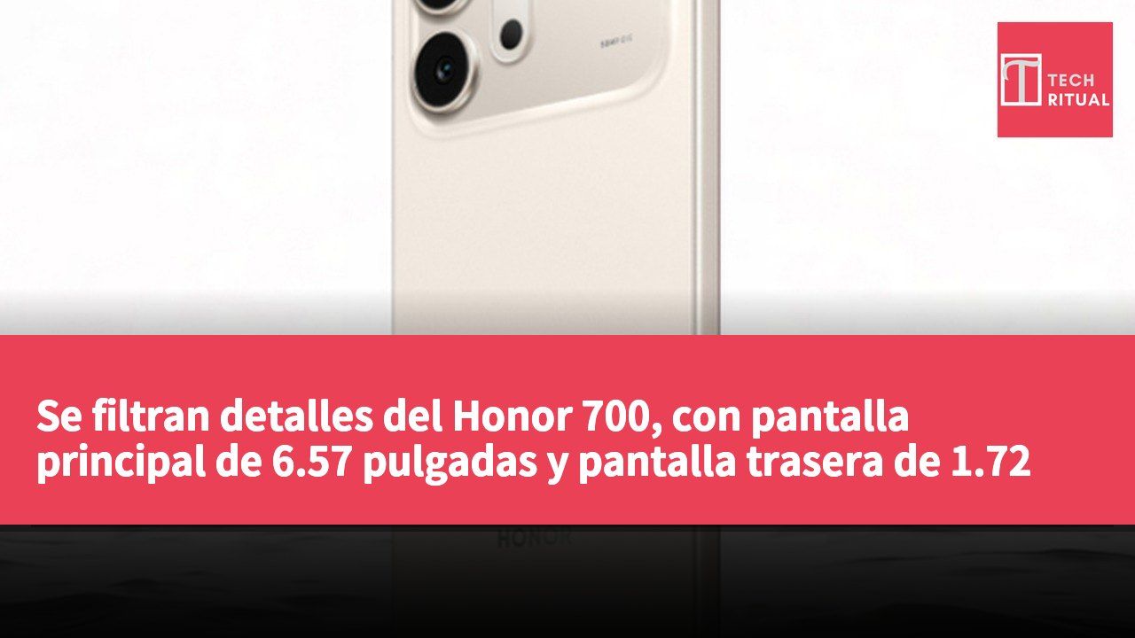 Se filtran detalles del Honor 700, con pantalla principal de 6.57 pulgadas y pantalla trasera de 1.72 pulgadas.