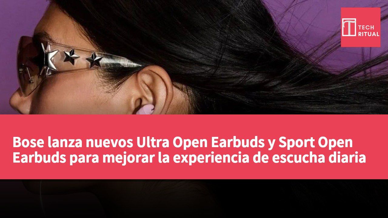Bose lanza nuevos Ultra Open Earbuds y Sport Open Earbuds para mejorar la experiencia de escucha diaria