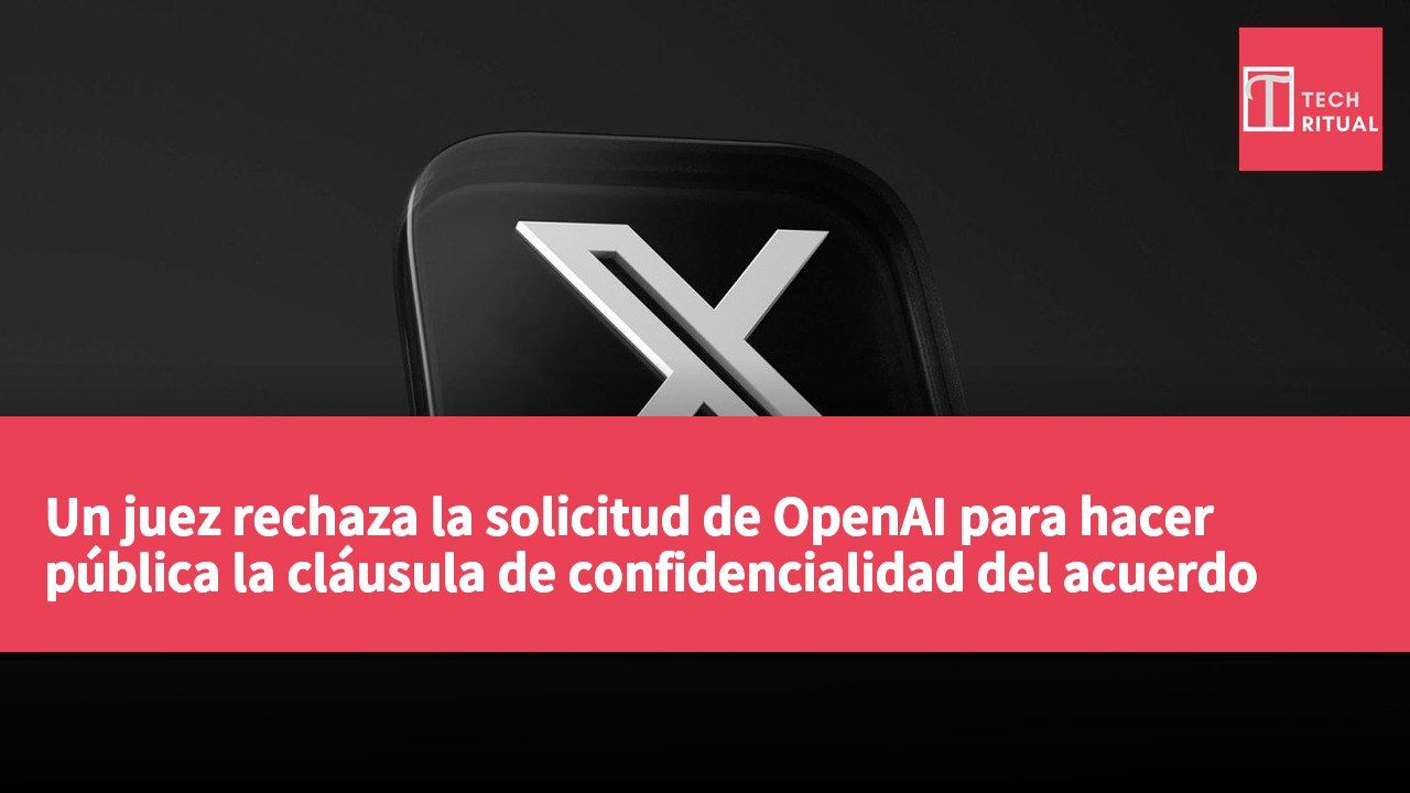 Un juez rechaza la solicitud de OpenAI para hacer pública la cláusula de confidencialidad del acuerdo con Apple, la demanda sigue en curso.