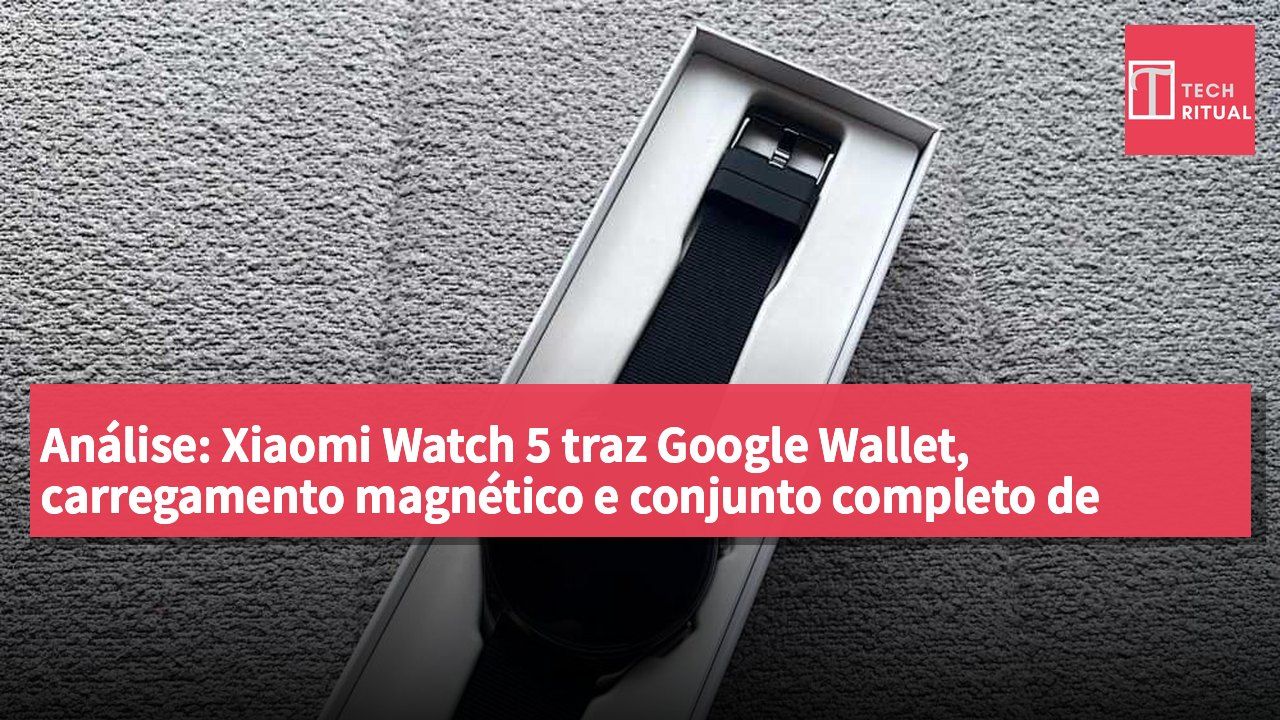 Análise: Xiaomi Watch 5 traz Google Wallet, carregamento magnético e conjunto completo de funcionalidades
