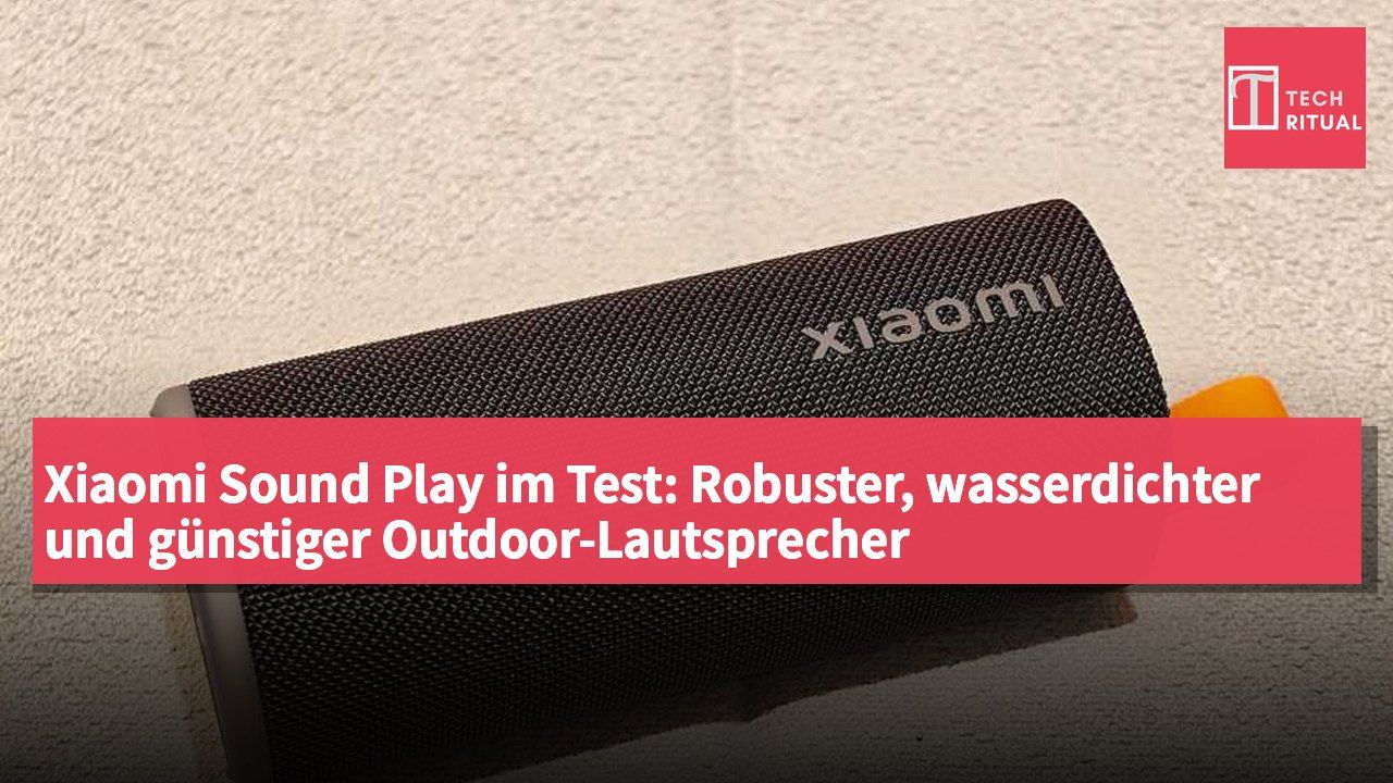 Xiaomi Sound Play im Test: Robuster, wasserdichter und günstiger Outdoor-Lautsprecher