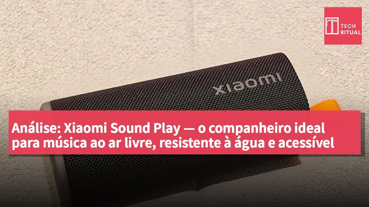 Análise: Xiaomi Sound Play — o companheiro ideal para música ao ar livre, resistente à água e acessível