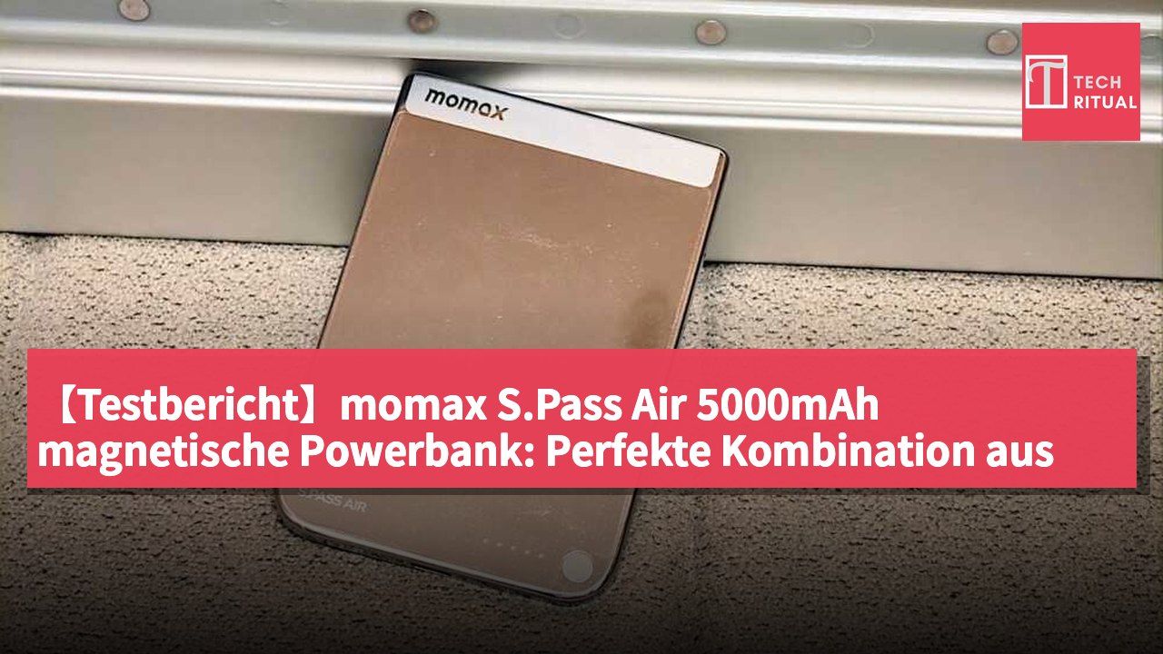 【Testbericht】momax S.Pass Air 5000mAh magnetische Powerbank: Perfekte Kombination aus ultraflachem Design und Schnellladefunktion