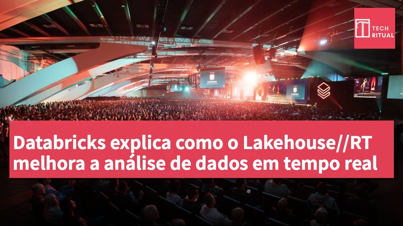 Databricks explica como o Lakehouse//RT melhora a análise de dados em tempo real