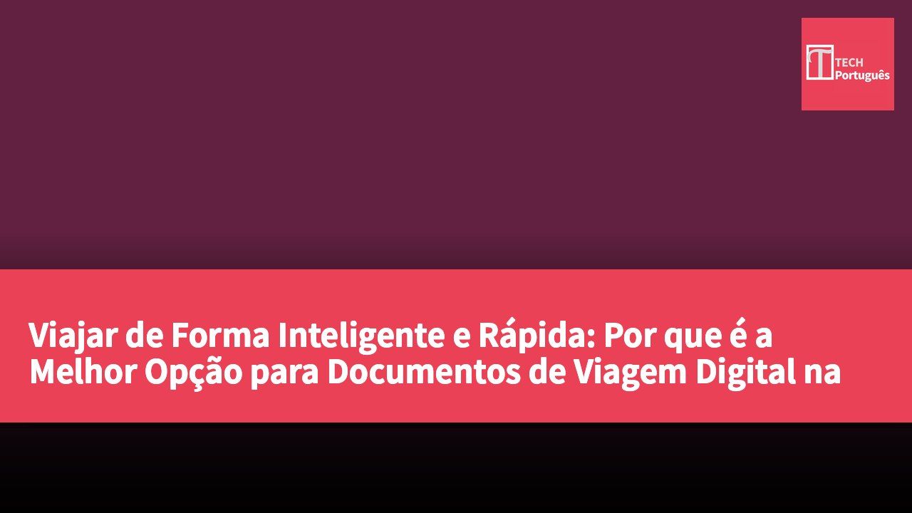 Viajar de Forma Inteligente e Rápida: Por que é a Melhor Opção para Documentos de Viagem Digital na Ásia em 2026
