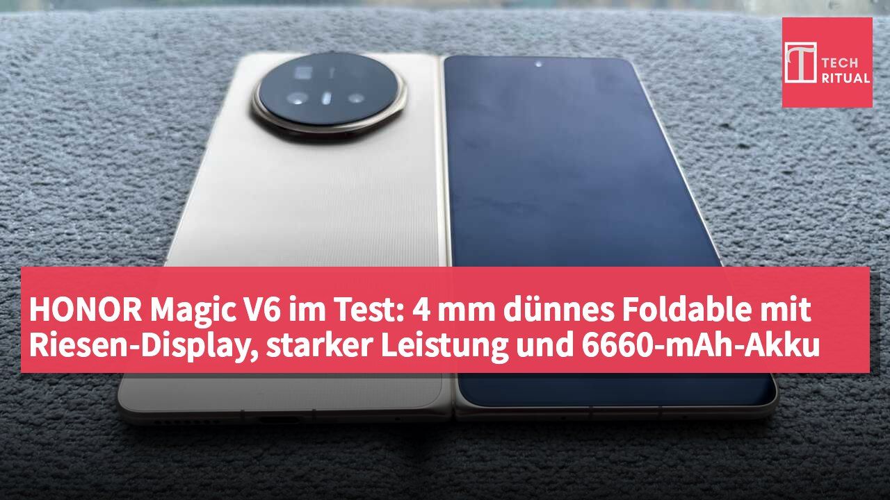 HONOR Magic V6 im Test: 4 mm dünnes Foldable mit Riesen-Display, starker Leistung und 6660-mAh-Akku – endlich ein Klapp-Smartphone, das sich lohnt
