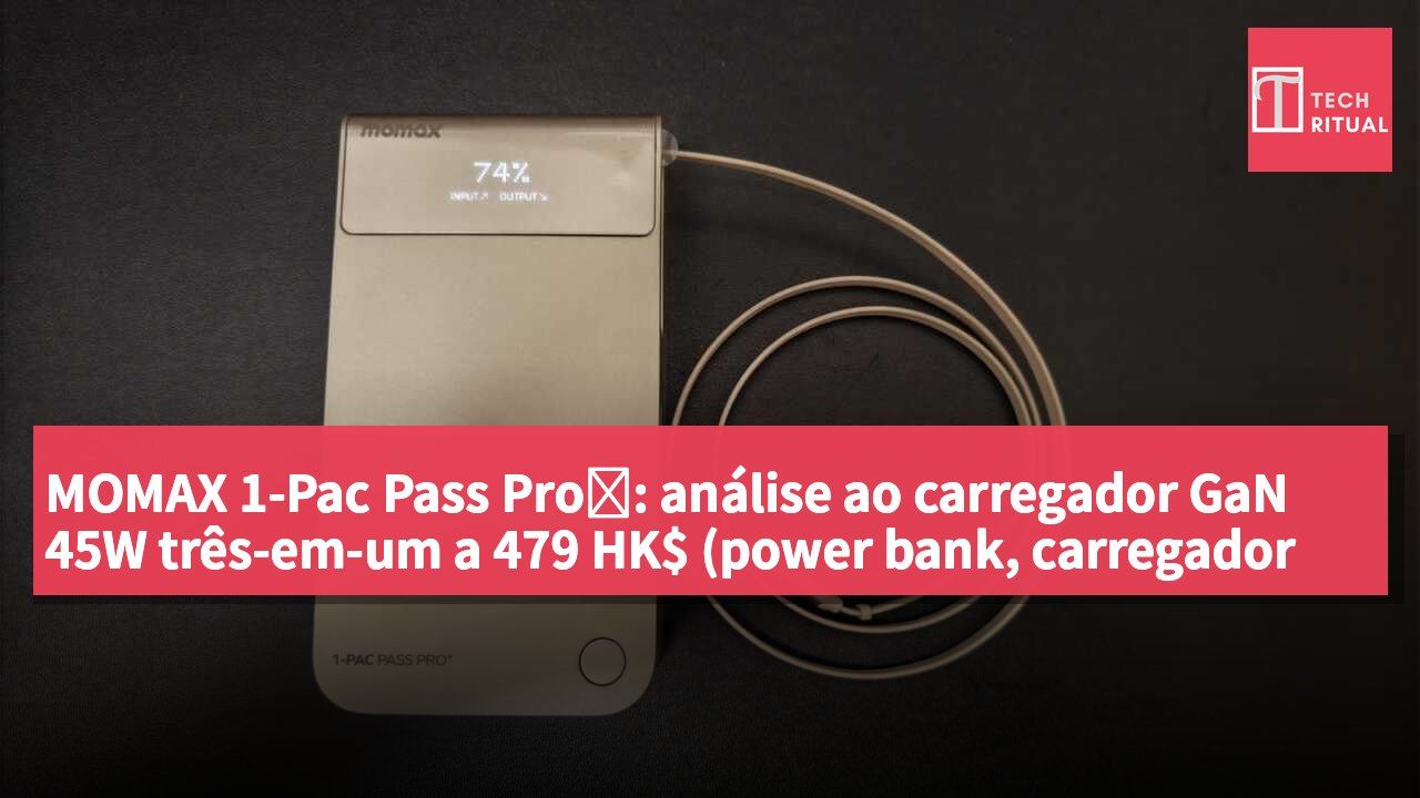 MOMAX 1-Pac Pass Pro⁺: análise ao carregador GaN 45W três-em-um a 479 HK$ (power bank, carregador de parede e cabo integrado)