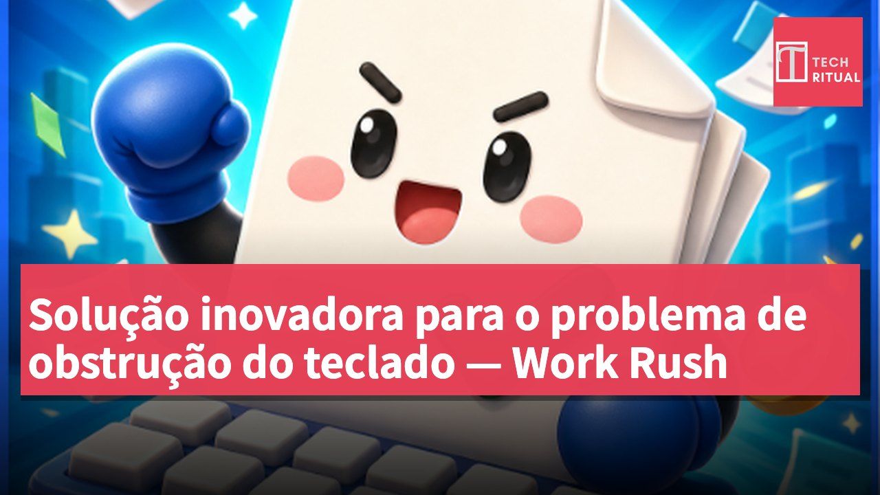 Solução inovadora para o problema de obstrução do teclado — Work Rush