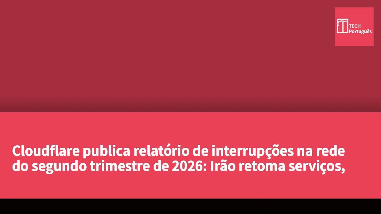 Cloudflare publica relatório de interrupções na rede do segundo trimestre de 2026: Irão retoma serviços, desastres naturais e conflitos continuam a afectar