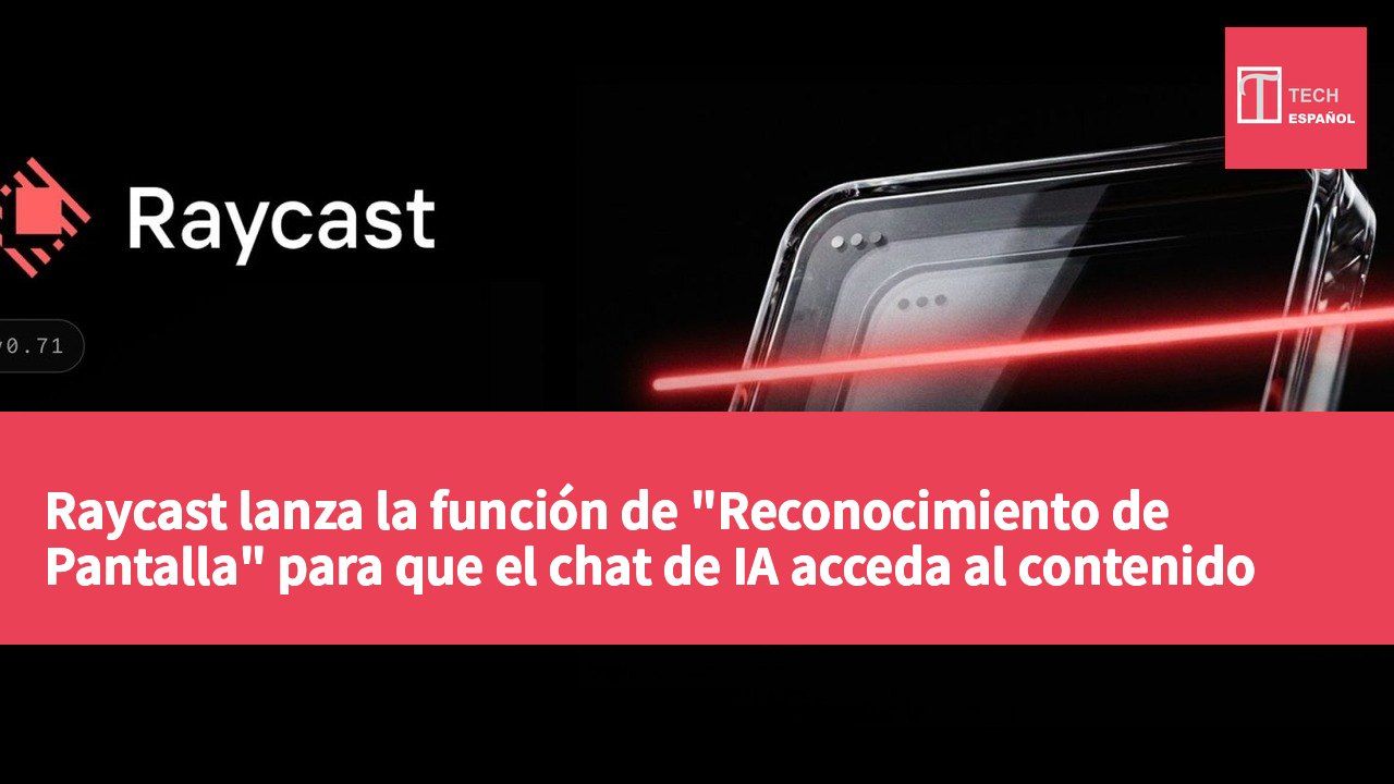 Raycast lanza la función de "Reconocimiento de Pantalla" para que el chat de IA acceda al contenido de la aplicación actual.