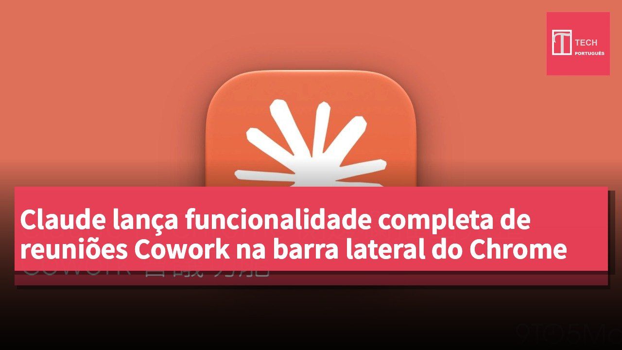 Claude lança funcionalidade completa de reuniões Cowork na barra lateral do Chrome