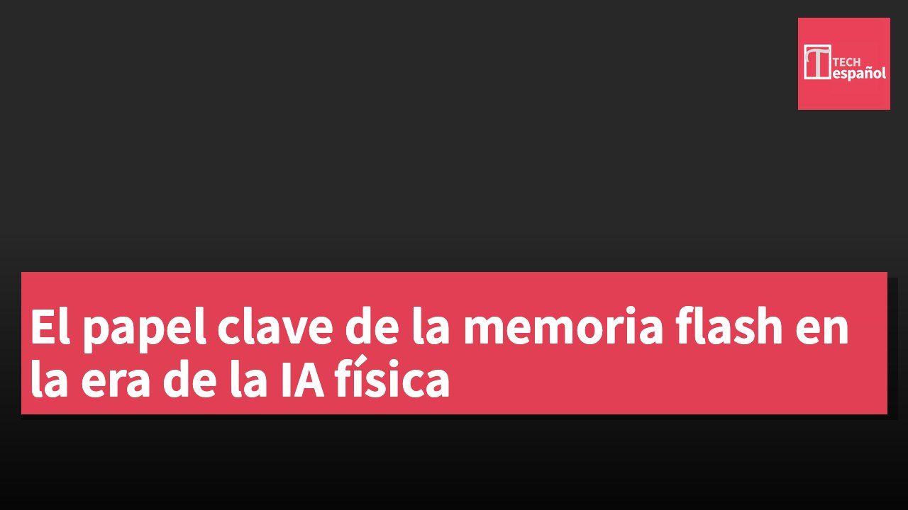 El papel clave de la memoria flash en la era de la IA física