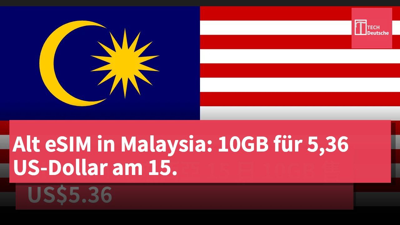Alt eSIM in Malaysia: 10GB für 5,36 US-Dollar am 15.