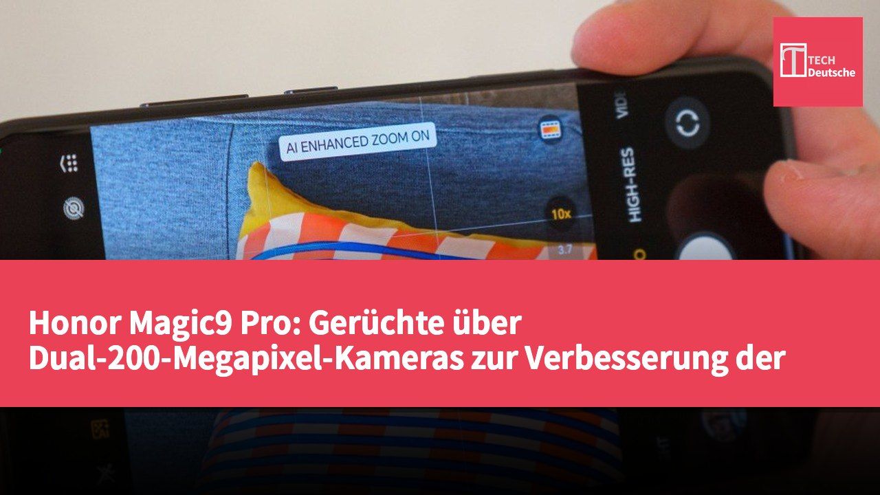 Honor Magic9 Pro: Gerüchte über Dual-200-Megapixel-Kameras zur Verbesserung der Bildverarbeitung