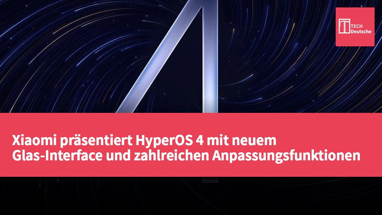 Xiaomi präsentiert HyperOS 4 mit neuem Glas-Interface und zahlreichen Anpassungsfunktionen