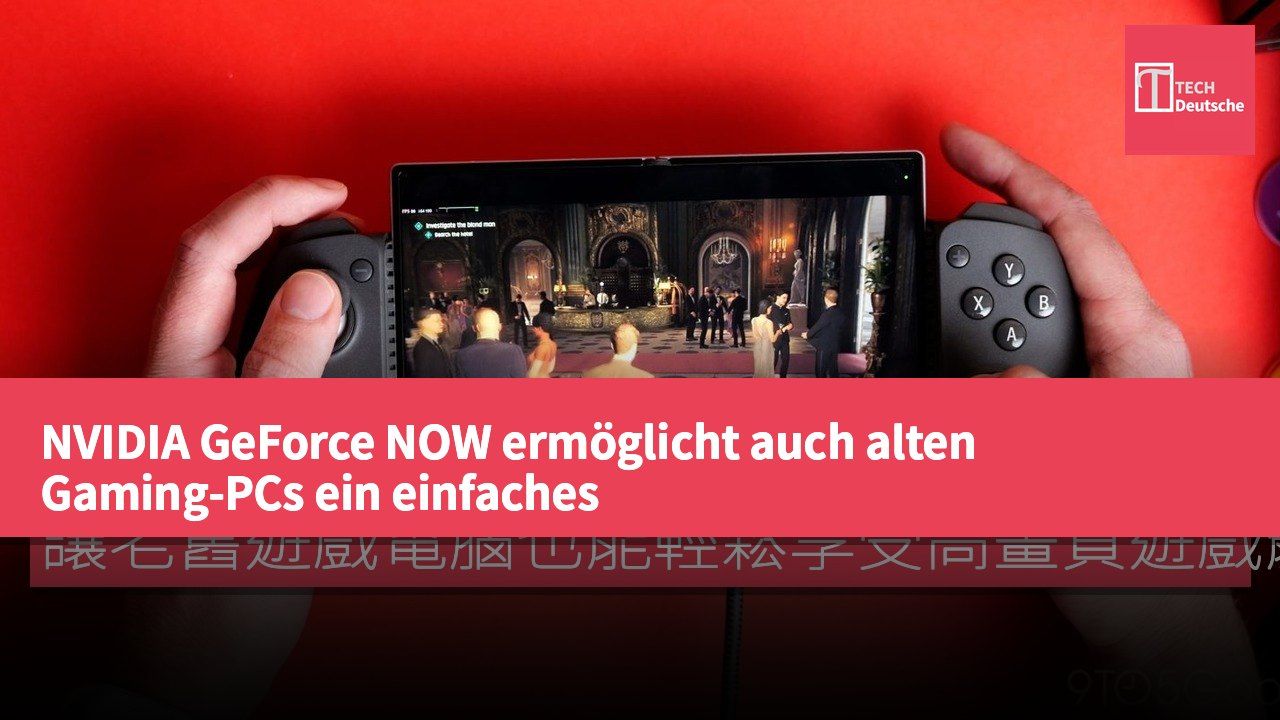 NVIDIA GeForce NOW ermöglicht auch alten Gaming-PCs ein einfaches Hochqualitäts-Spielerlebnis