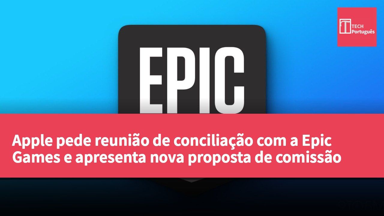 Apple pede reunião de conciliação com a Epic Games e apresenta nova proposta de comissão