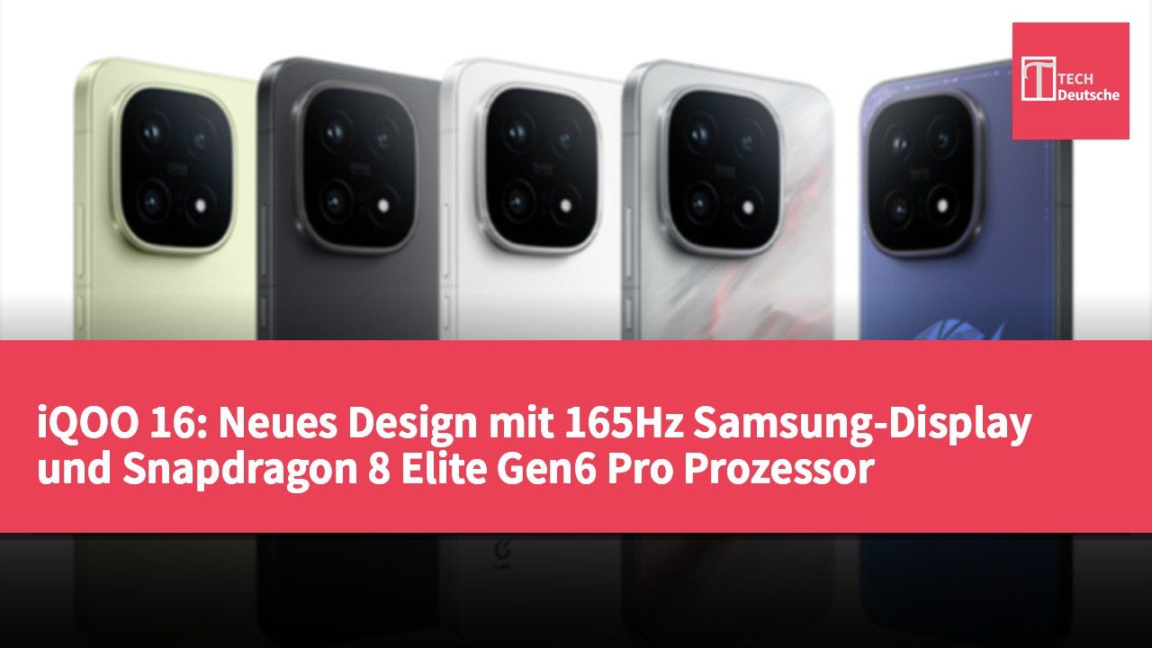 iQOO 16: Neues Design mit 165Hz Samsung-Display und Snapdragon 8 Elite Gen6 Pro Prozessor
