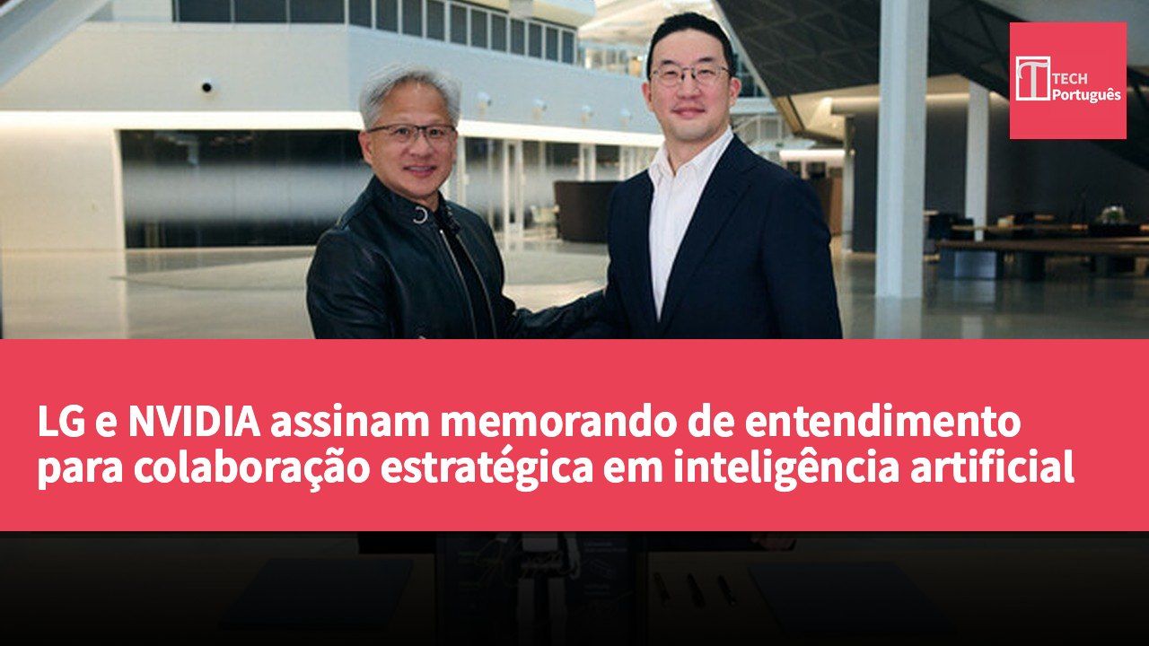 LG e NVIDIA assinam memorando de entendimento para colaboração estratégica em inteligência artificial física
