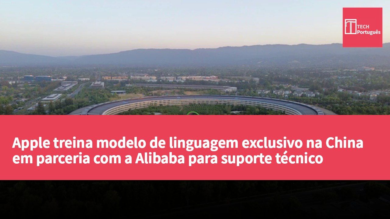 Apple treina modelo de linguagem exclusivo na China em parceria com a Alibaba para suporte técnico