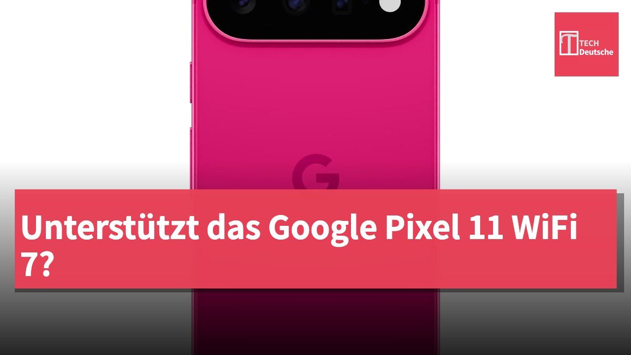 Unterstützt das Google Pixel 11 WiFi 7?