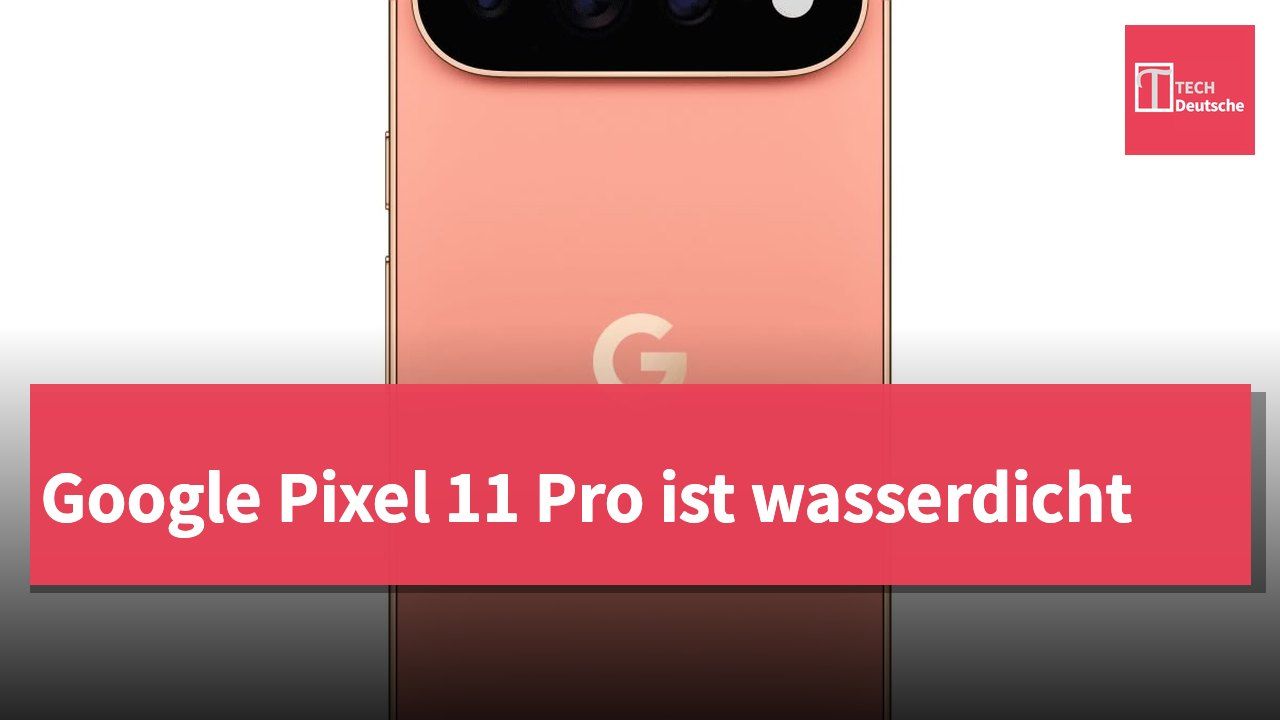Google Pixel 11 Pro ist wasserdicht