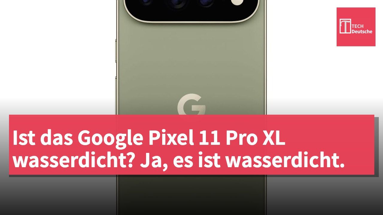 Ist das Google Pixel 11 Pro XL wasserdicht? Ja, es ist wasserdicht.