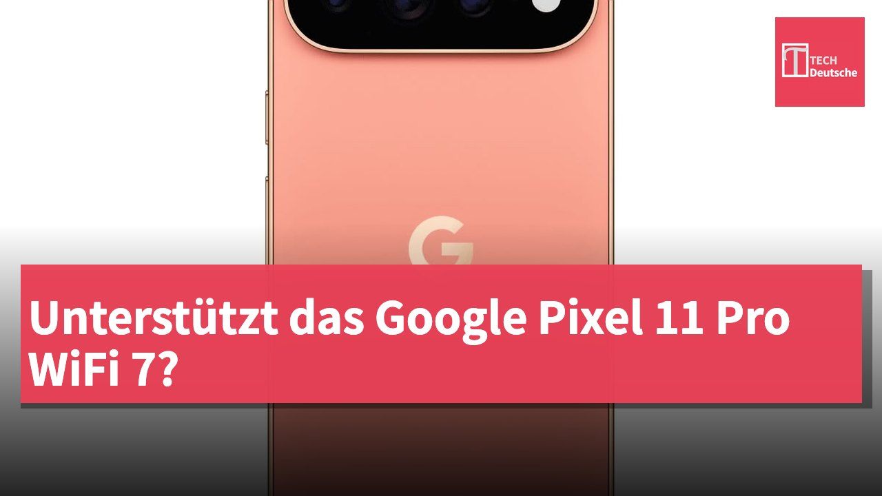 Unterstützt das Google Pixel 11 Pro WiFi 7?