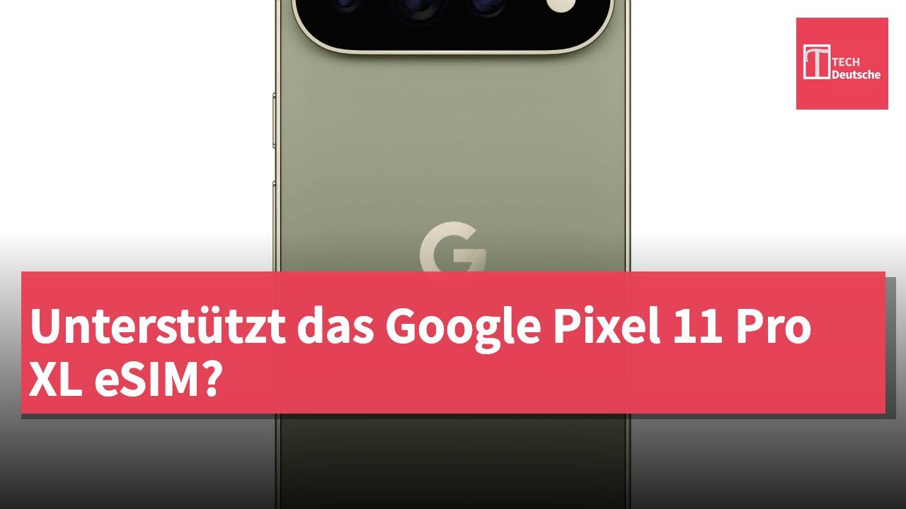 Unterstützt das Google Pixel 11 Pro XL eSIM?