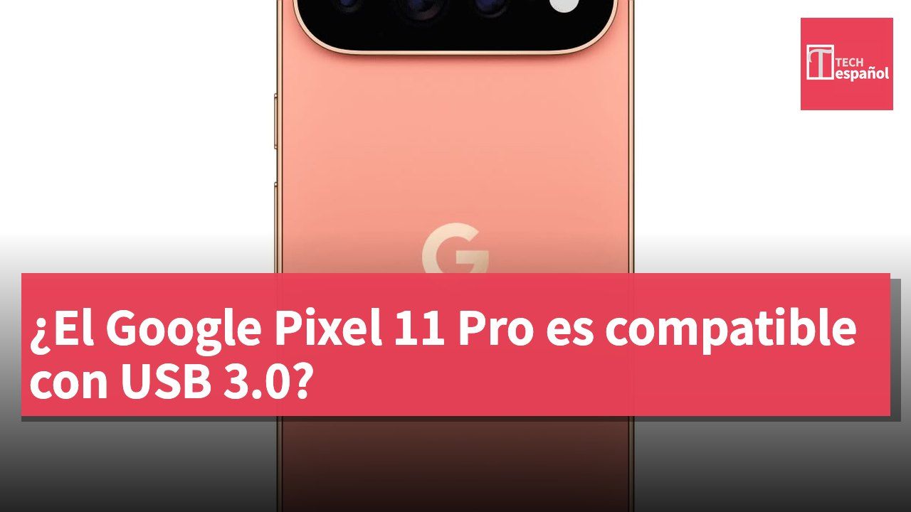 ¿El Google Pixel 11 Pro es compatible con USB 3.0?