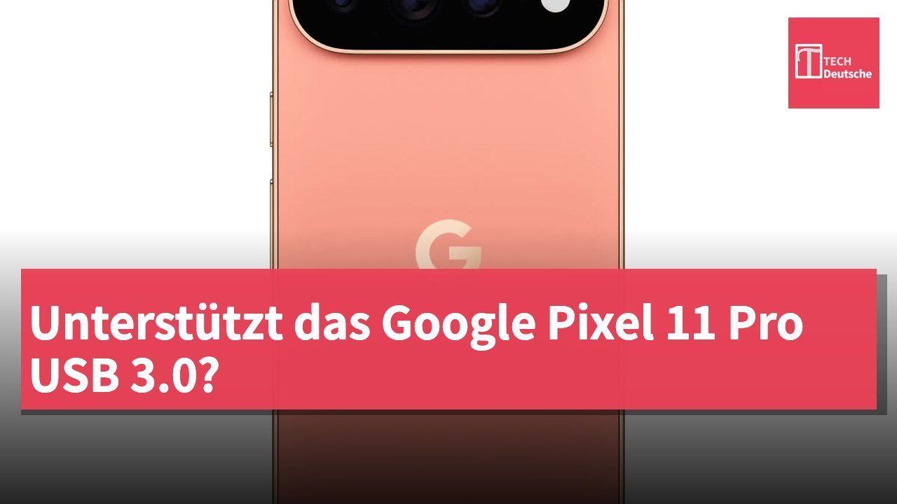 Unterstützt das Google Pixel 11 Pro USB 3.0?