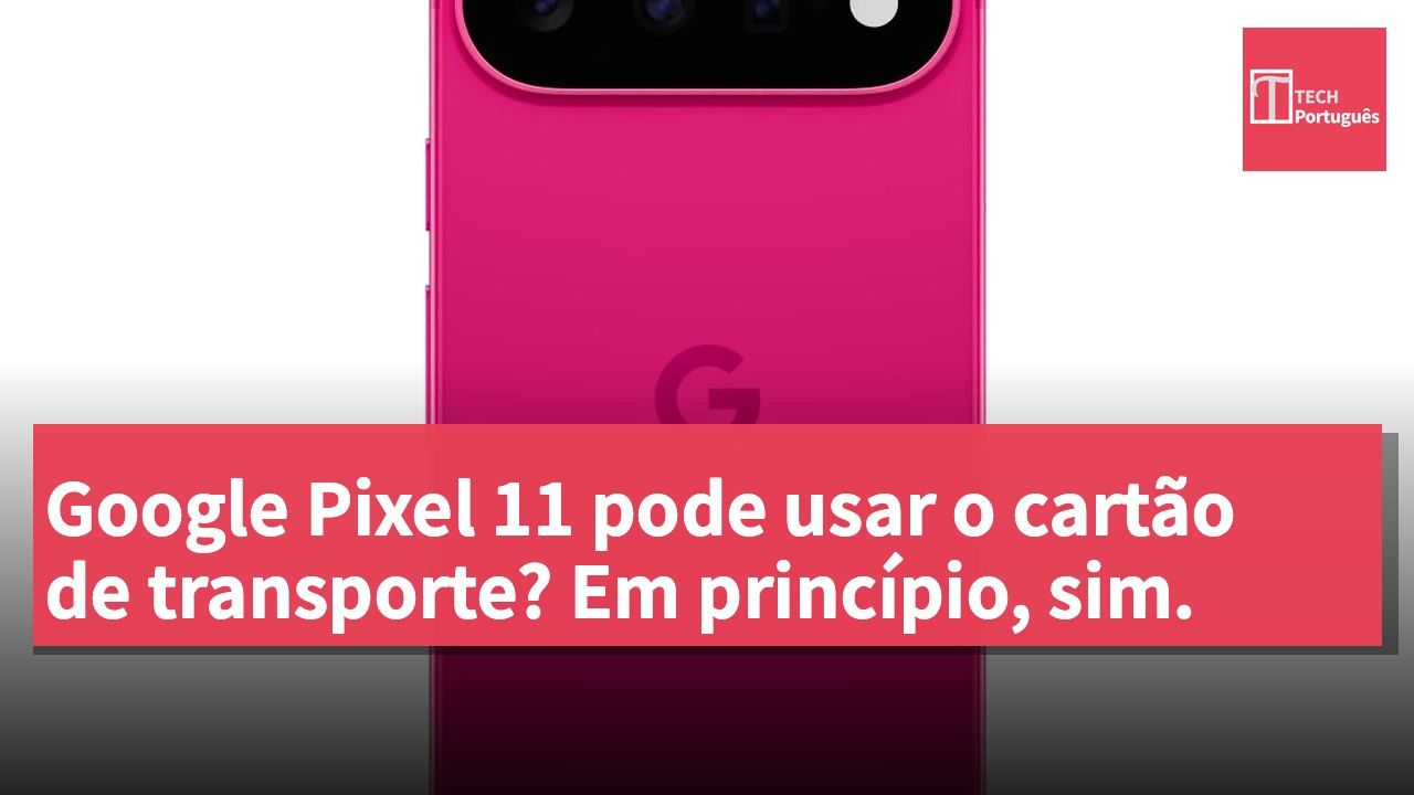Google Pixel 11 pode usar o cartão de transporte? Em princípio, sim.