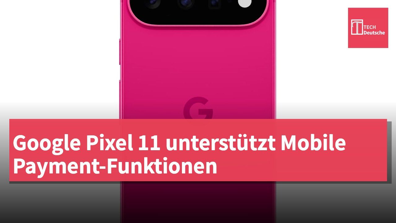 Google Pixel 11 unterstützt Mobile Payment-Funktionen