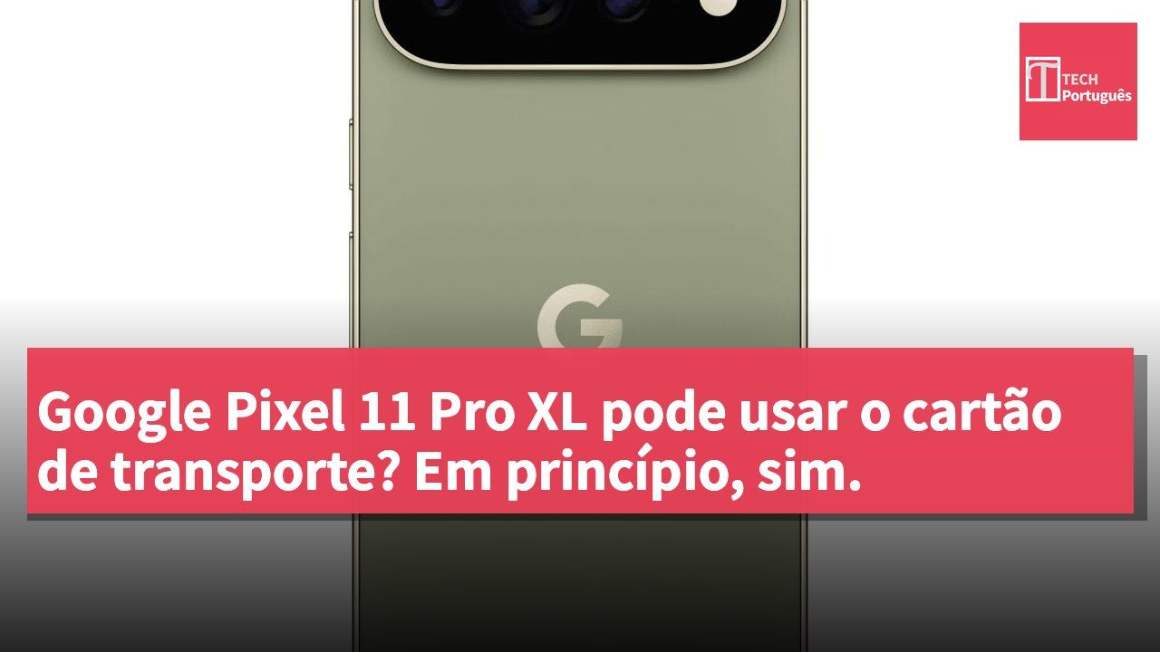 Google Pixel 11 Pro XL pode usar o cartão de transporte? Em princípio, sim.